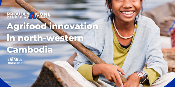 Eatable Adventures une fuerzas con el Gobierno Alemán para impulsar la innovación del sector agroalimentario en el noroeste de Camboya